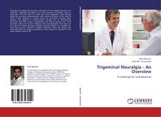 Copertina di Trigeminal Neuralgia - An Overview