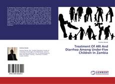 Portada del libro de Treatment Of ARI And Diarrhea Among Under-Five Children In Zambia