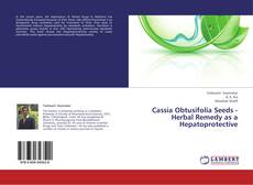Portada del libro de Cassia Obtusifolia Seeds - Herbal Remedy as a Hepatoprotective