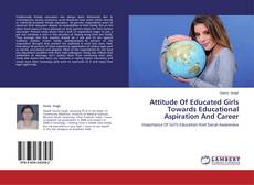 Capa do livro de Attitude Of Educated Girls Towards Educational Aspiration And Career 