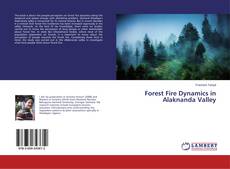 Bookcover of Forest Fire Dynamics in Alaknanda Valley
