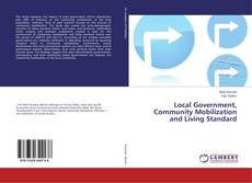Local Government, Community Mobilization and Living Standard kitap kapağı