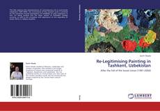 Re-Legitimising Painting in Tashkent, Uzbekistan kitap kapağı