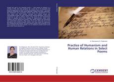 Practice of Humanism and Human Relations in Select Poems的封面