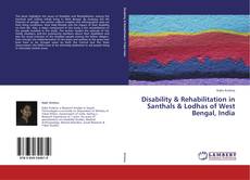 Bookcover of Disability & Rehabilitation in Santhals & Lodhas of West Bengal, India