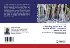 Capa do livro de Revisiting the roots of an African shrine: The sacred Mũgumo tree 