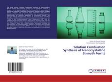 Capa do livro de Solution Combustion Synthesis of Nanocrystalline Bismuth Ferrite 