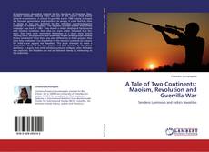 A Tale of Two Continents: Maoism, Revolution and Guerrilla War kitap kapağı