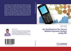 An Architecture for Secure Mobile Payment System using PKI的封面