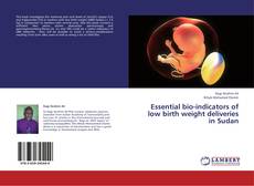 Portada del libro de Essential bio-indicators of low birth weight deliveries in Sudan