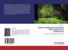 Couverture de Habitat Utilization By Asiatic Black Bear(Ursus thibetanus)