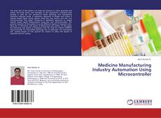Capa do livro de Medicine Manufacturing Industry Automation Using Microcontroller 