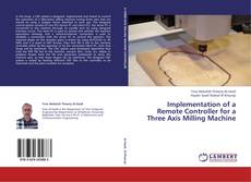 Copertina di Implementation of a Remote Controller for a Three Axis Milling Machine