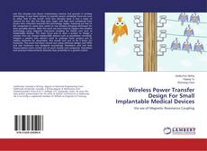 Wireless Power Transfer Design For Small Implantable Medical Devices kitap kapağı