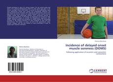 Bookcover of Incidence of delayed onset muscle soreness (DOMS)