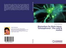Обложка Biomarkers for Brain Injury-"Schizophrenia" ;The need & market