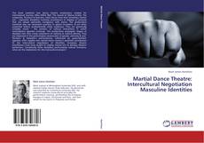Buchcover von Martial Dance Theatre:  Intercultural Negotiation Masculine Identities