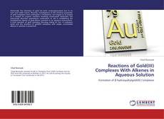Copertina di Reactions of Gold(III) Complexes With Alkenes in Aqueous Solution