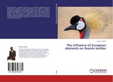 Capa do livro de The influence of European elements on Asante textiles 