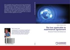 Copertina di The law applicable to matrimonial agreement