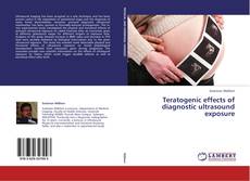 Portada del libro de Teratogenic effects of diagnostic ultrasound exposure