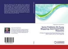 Bookcover of Some Problems On Fuzzy Mappings And Fixed Point Theorems