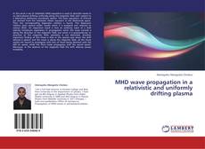 MHD wave propagation in a relativistic and uniformly drifting plasma kitap kapağı