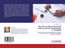 Copertina di The Use of Post-Tensioned Slab on Grade Technology in Trinidad