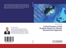 Copertina di Critical Factors of GIS Projects Failure in Yemeni Government Agencies