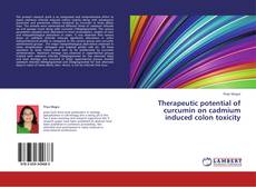 Portada del libro de Therapeutic potential of curcumin on cadmium induced colon toxicity