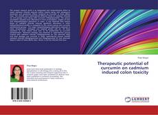 Copertina di Therapeutic potential of curcumin on cadmium induced colon toxicity