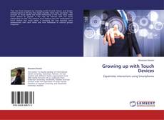 Bookcover of Growing up with Touch Devices