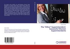 The "Other" Superintendent: Successful Women Superintendents kitap kapağı