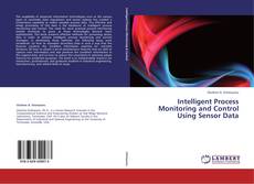 Обложка Intelligent Process Monitoring and Control Using Sensor Data