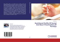 Copertina di Nutritional Profile Of Santal And Bauri Preschoolers Of Puruliya