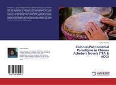 Colonial/Post-colonial Paradigms in Chinua Achebe’s Novels (TFA & AOG) kitap kapağı