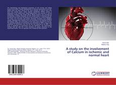 Copertina di A study on the involvement of Calcium in ischemic and normal heart