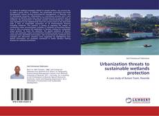 Portada del libro de Urbanization threats to sustainable wetlands protection
