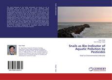 Copertina di Snails as Bio-Indicator of Aquatic Pollution by Pesticides