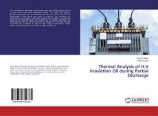 Portada del libro de Thermal Analysis of H.V Insulation Oil during Partial Discharge