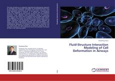 Fluid-Structure Interaction Modeling of Cell Deformation in Airways kitap kapağı