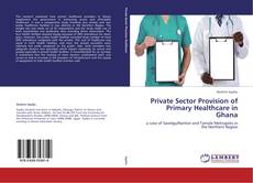 Copertina di Private Sector Provision of Primary Healthcare in Ghana