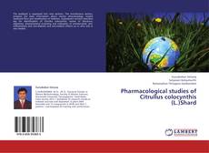 Buchcover von Pharmacological studies of Citrullus colocynthis (L.)Shard