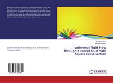 Capa do livro de Isothermal Fluid Flow through a curved Duct with Square Cross-section 