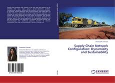 Capa do livro de Supply Chain Network Configuration: Dynamicity and Sustainability 
