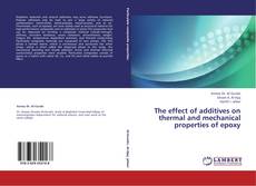 Bookcover of The effect of additives on thermal and mechanical properties of epoxy