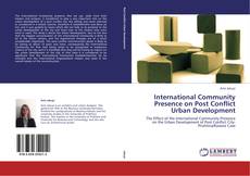 Copertina di International Community Presence on Post Conflict Urban Development