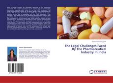 Portada del libro de The Legal Challenges Faced By The Pharmaceutical Industry In India