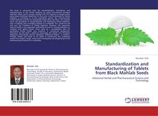 Copertina di Standardization and Manufacturing of Tablets from Black Mahlab Seeds