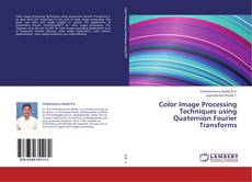 Bookcover of Color Image Processing Techniques using Quaternion Fourier Transforms